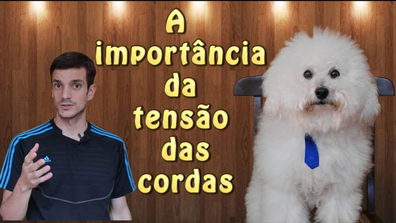 A importância da tensão das cordas