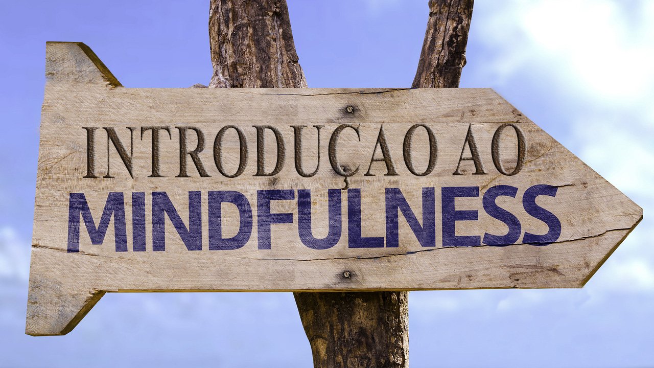 Aspectos Mentais - Introdução ao Mindfulness